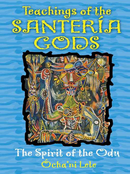 Title details for Teachings of the Santería Gods by Ócha'ni Lele - Available